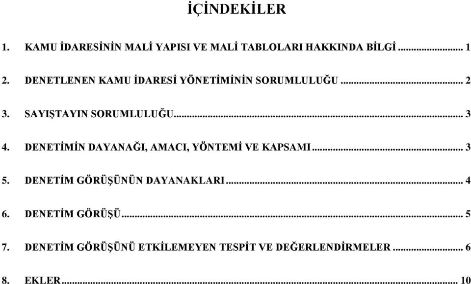 DENETĠMĠN DAYANAĞI, AMACI, YÖNTEMĠ VE KAPSAMI... 3 5. DENETĠM GÖRÜġÜNÜN DAYANAKLARI... 4 6.