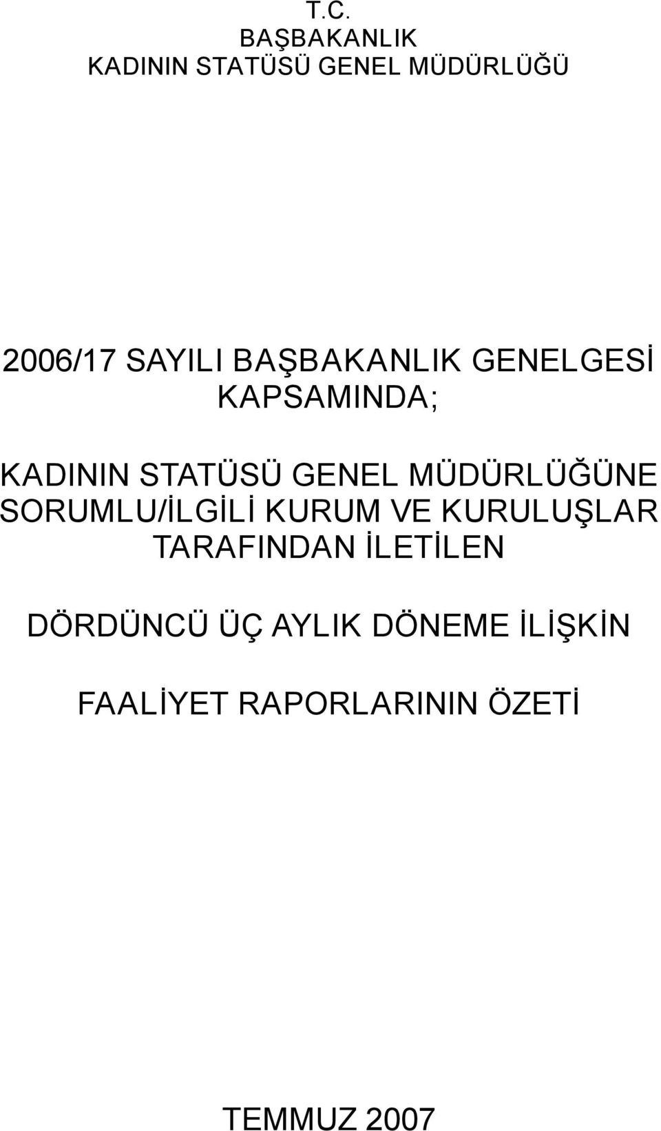 MÜDÜRLÜĞÜNE SORUMLU/İLGİLİ KURUM VE KURULUŞLAR TARAFINDAN