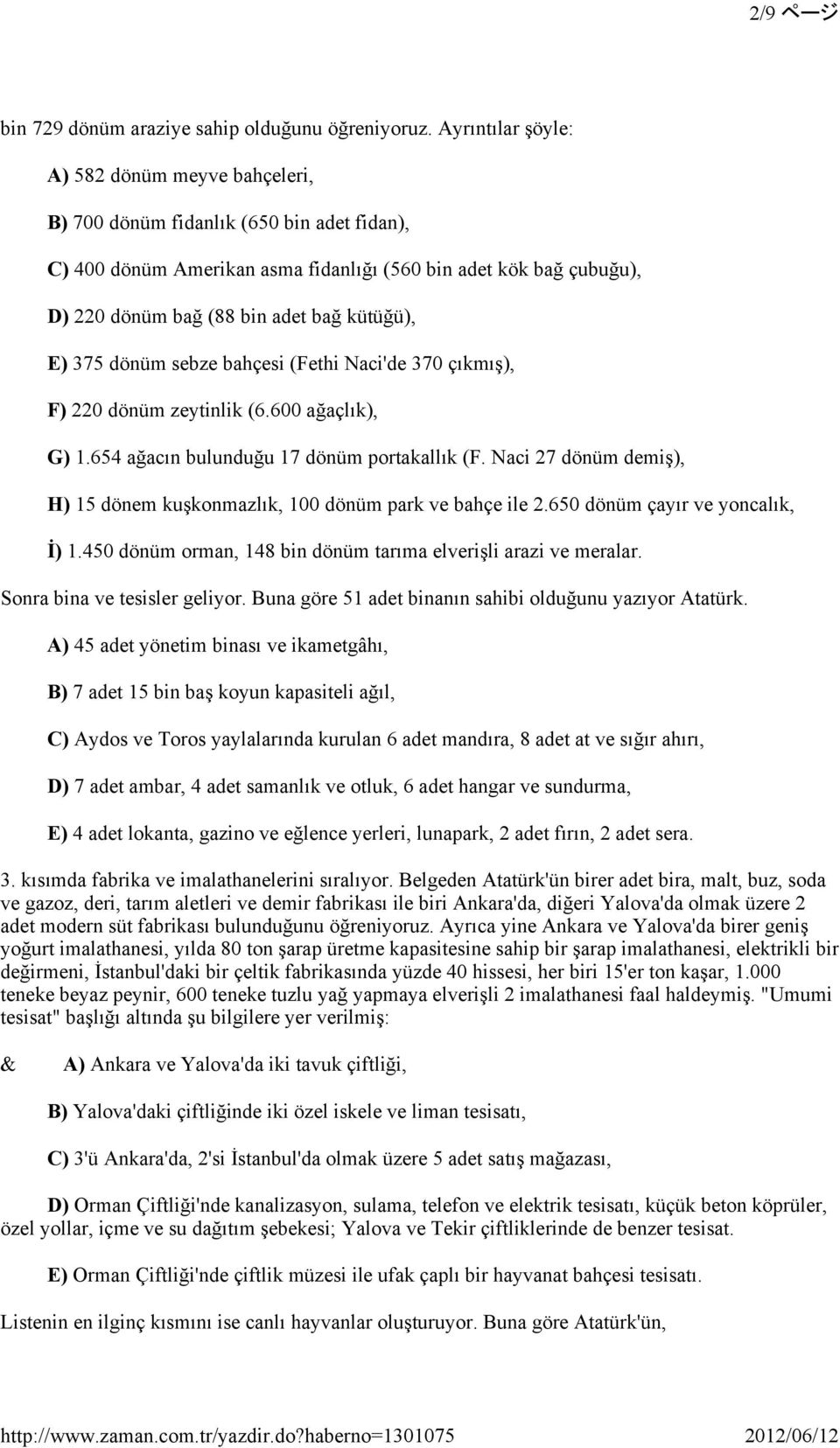 kütüğü), E) 375 dönüm sebze bahçesi (Fethi Naci'de 370 çıkmış), F) 220 dönüm zeytinlik (6.600 ağaçlık), G) 1.654 ağacın bulunduğu 17 dönüm portakallık (F.