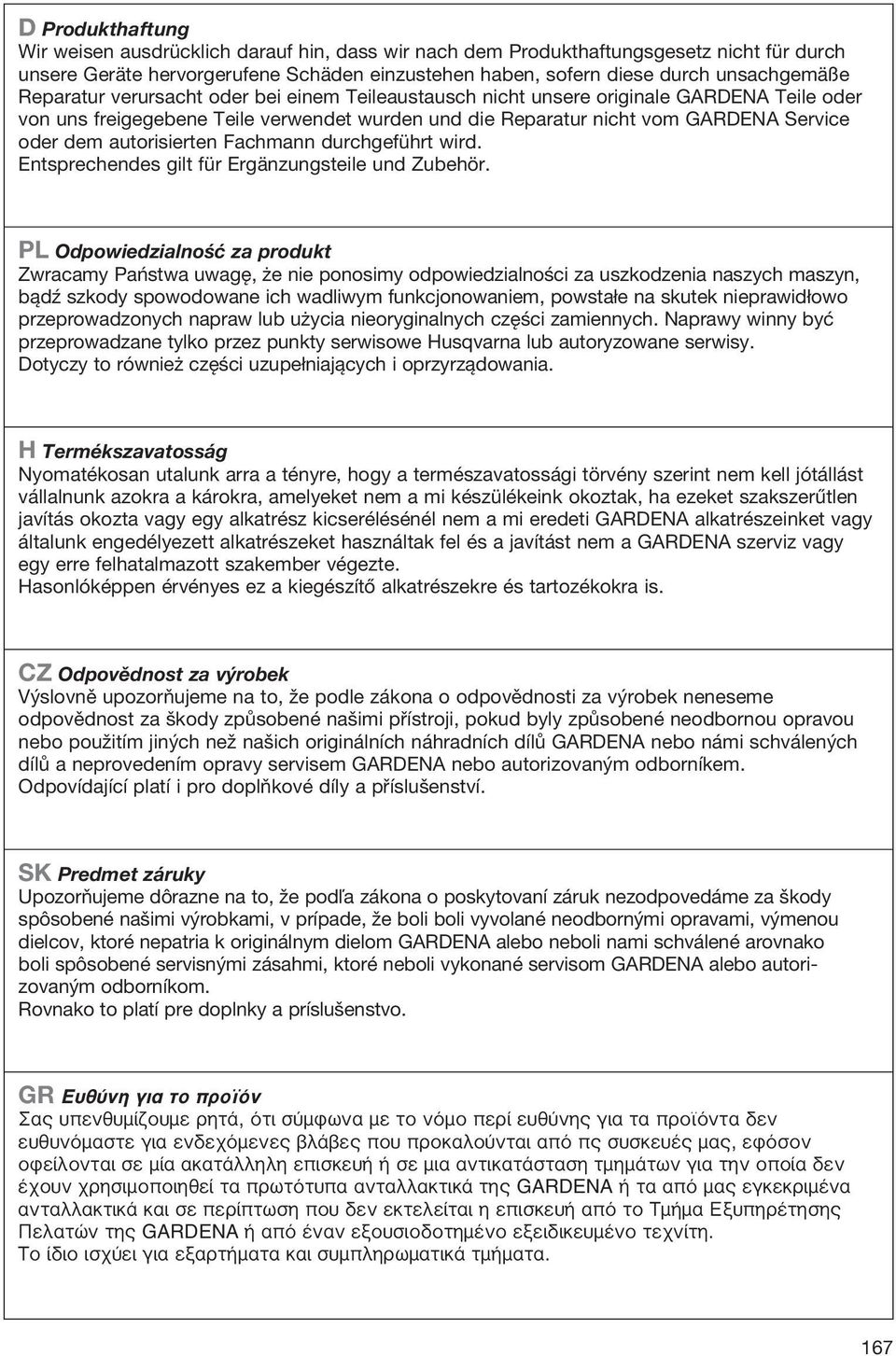 autorisierten Fachmann durchgeführt wird. Entsprechendes gilt für Ergänzungsteile und Zubehör.