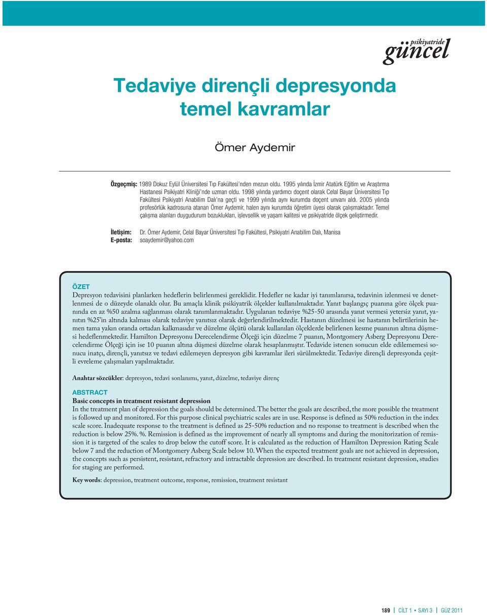 1998 yılında yardımcı doçent olarak Celal Bayar Üniversitesi Tıp Fakültesi Psikiyatri Anabilim Dalı na geçti ve 1999 yılında aynı kurumda doçent unvanı aldı.