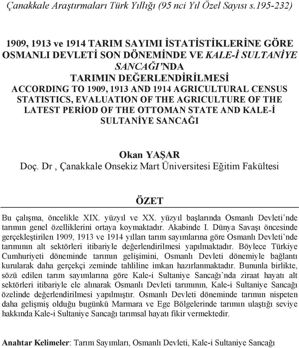 STATISTICS, EVALUATION OF THE AGRICULTURE OF THE LATEST PER OD OF THE OTTOMAN STATE AND KALE- SULTAN YE SANCA I Okan YA AR Doç.