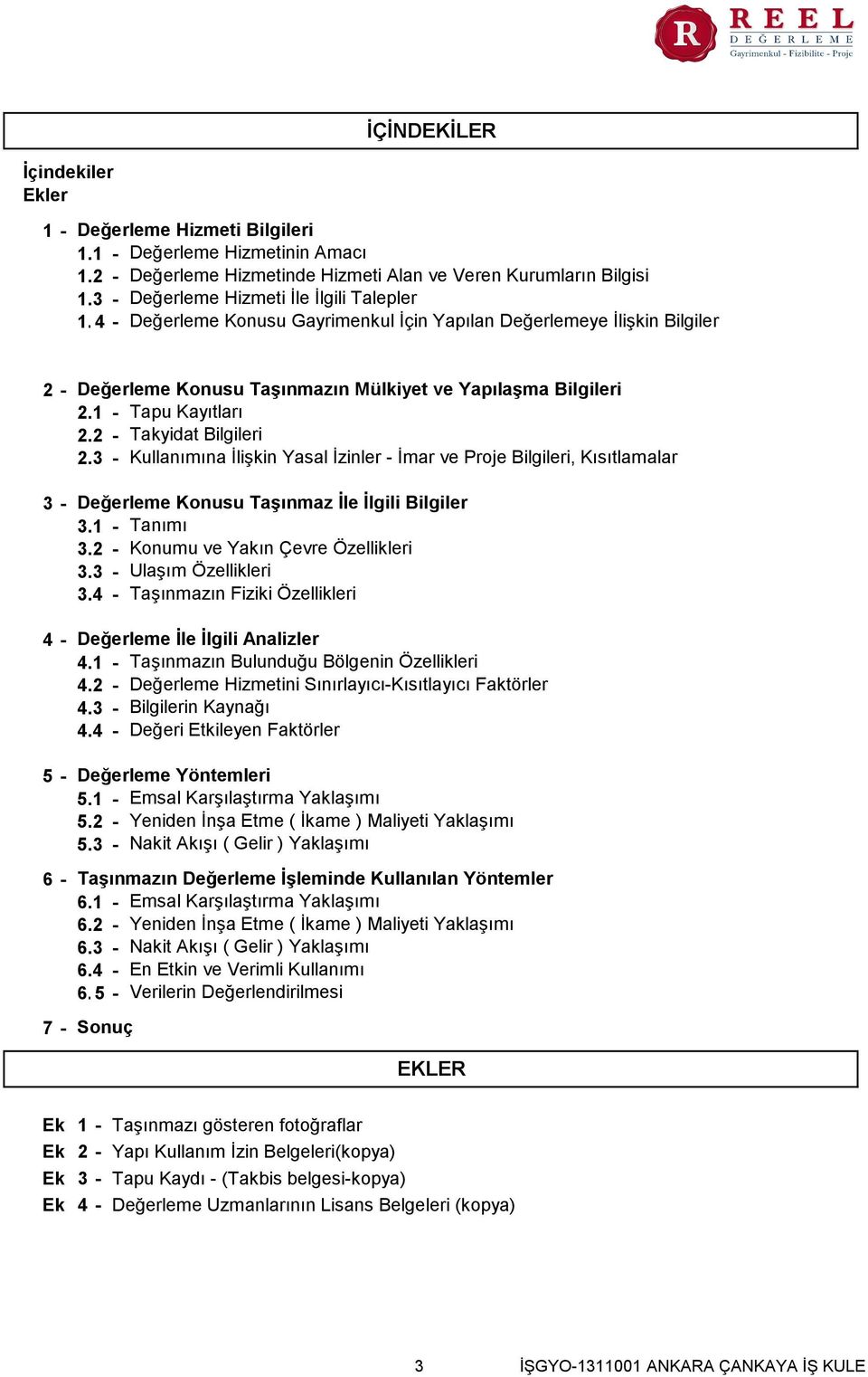 1 - Tapu Kayıtları 2.2 - Takyidat Bilgileri 2.3 - Kullanımına İlişkin Yasal İzinler - İmar ve Proje Bilgileri, Kısıtlamalar Değerleme Konusu Taşınmaz İle İlgili Bilgiler 3.1 - Tanımı 3.