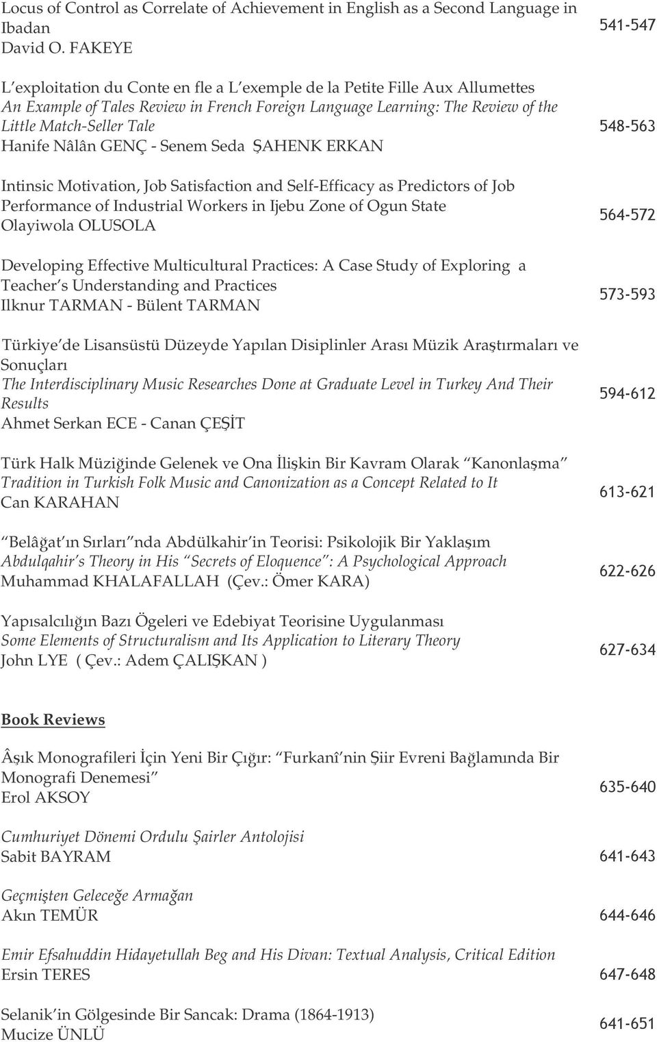 Nâlân GENÇ - Senem Seda AHENK ERKAN Intinsic Motivation, Job Satisfaction and Self-Efficacy as Predictors of Job Performance of Industrial Workers in Ijebu Zone of Ogun State Olayiwola OLUSOLA