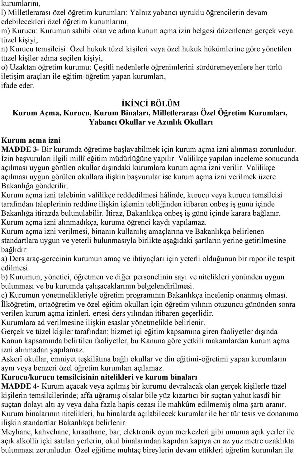 Çeşitli nedenlerle öğrenimlerini sürdüremeyenlere her türlü iletişim araçları ile eğitim-öğretim yapan kurumları, ifade eder.