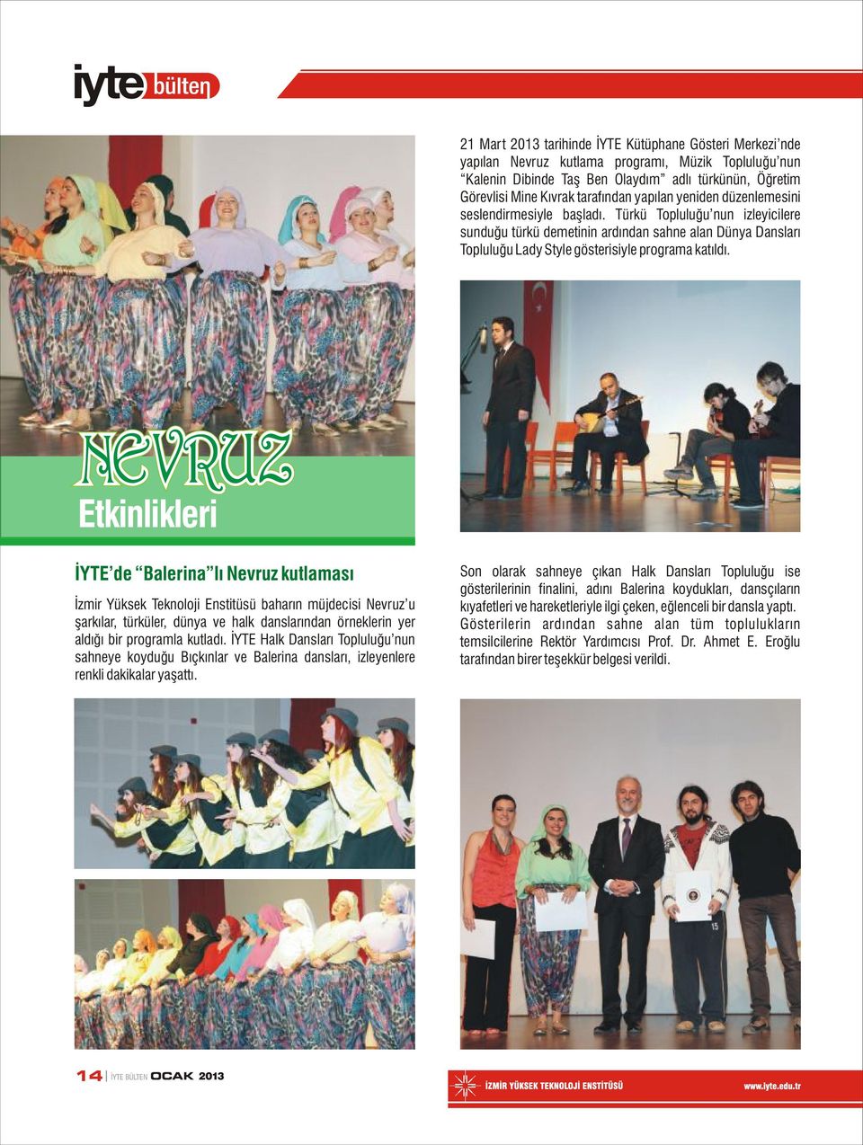 NEVRUZ Etkinlikleri İYTE de Balerina lı Nevruz kutlaması İzmir Yüksek Teknoloji Enstitüsü baharın müjdecisi Nevruz u şarkılar, türküler, dünya ve halk danslarından örneklerin yer aldığı bir programla