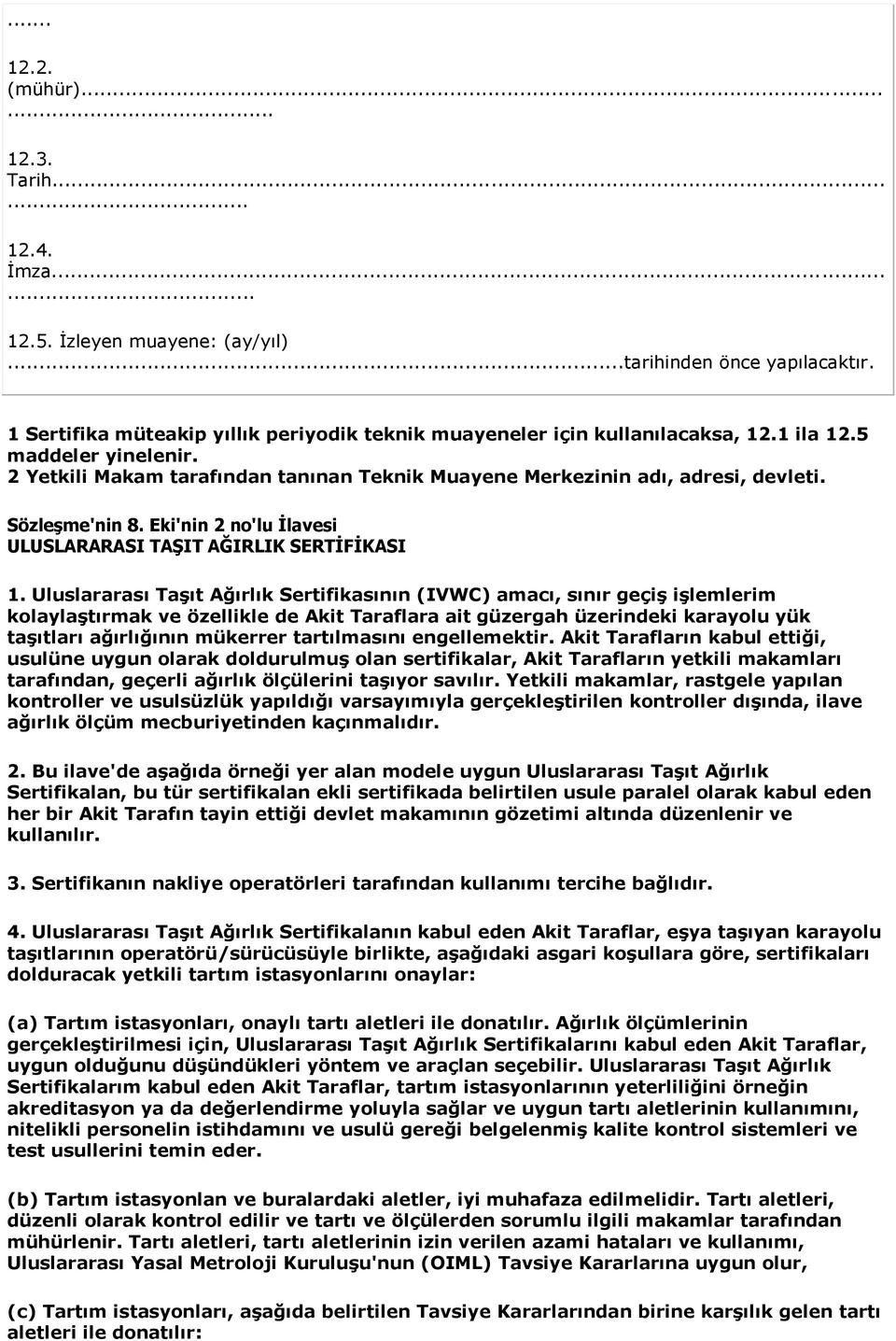 Sözleşme'nin 8. Eki'nin 2 no'lu İlavesi ULUSLARARASI TAŞIT AĞIRLIK SERTİFİKASI 1.