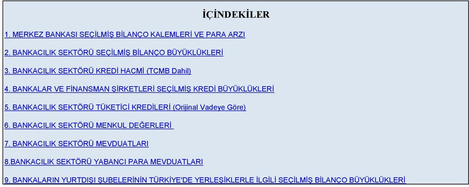 BANKACILIK SEKTÖRÜ TÜKETİCİ KREDİLERİ (Orijinal Vadeye Göre) 6. BANKACILIK SEKTÖRÜ MENKUL DEĞERLERİ 7.