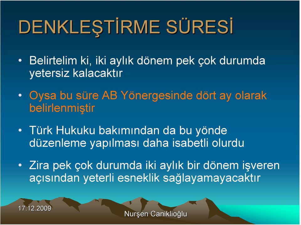 bakımından da bu yönde düzenleme yapılması daha isabetli ordu Zira pek çok durumda