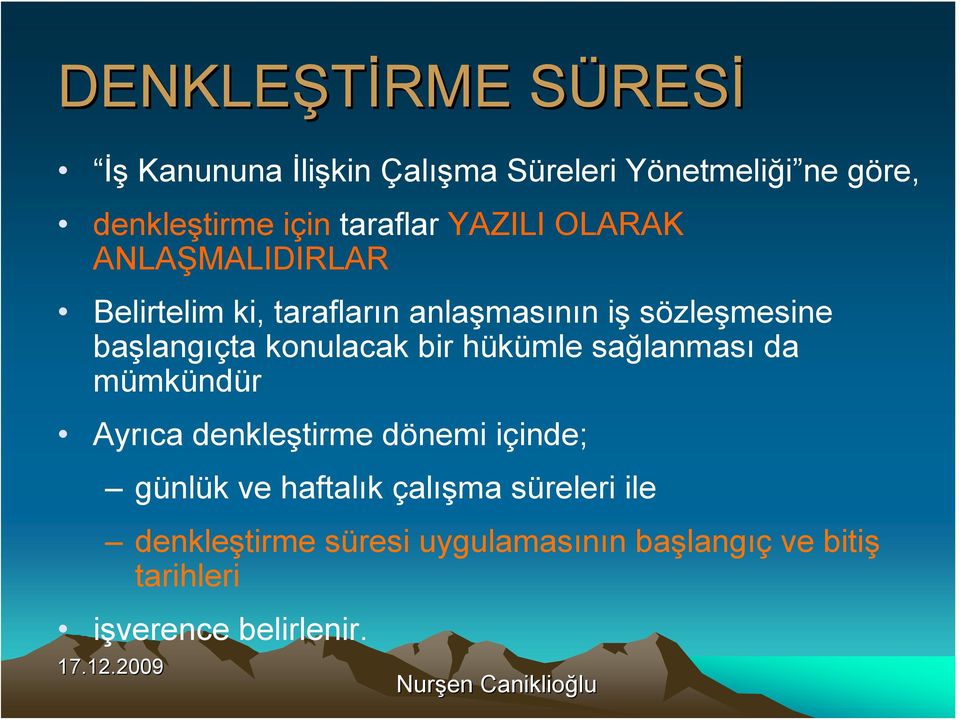 konulacak bir hükümle sağlanması da mümkündür Ayrıca denkleştirme dönemi içinde; günlük ve haftalık çalışma