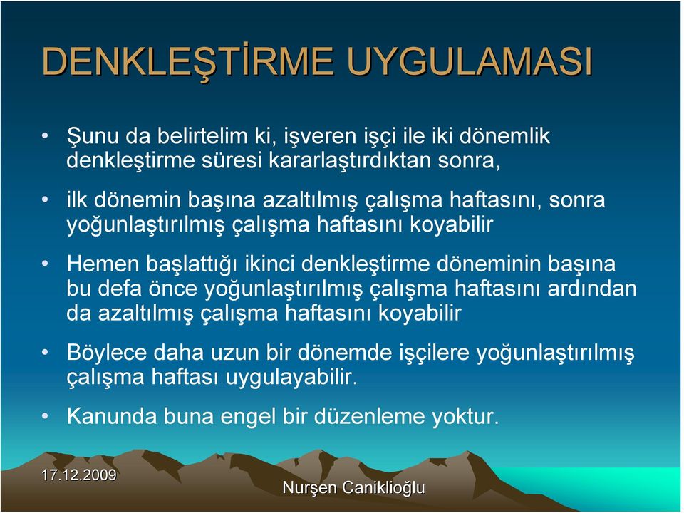 denkleştirme döneminin başına bu defa önce yoğunlaştırılmış çalışma haftasını ardından da azaltılmış çalışma haftasını koyabilir