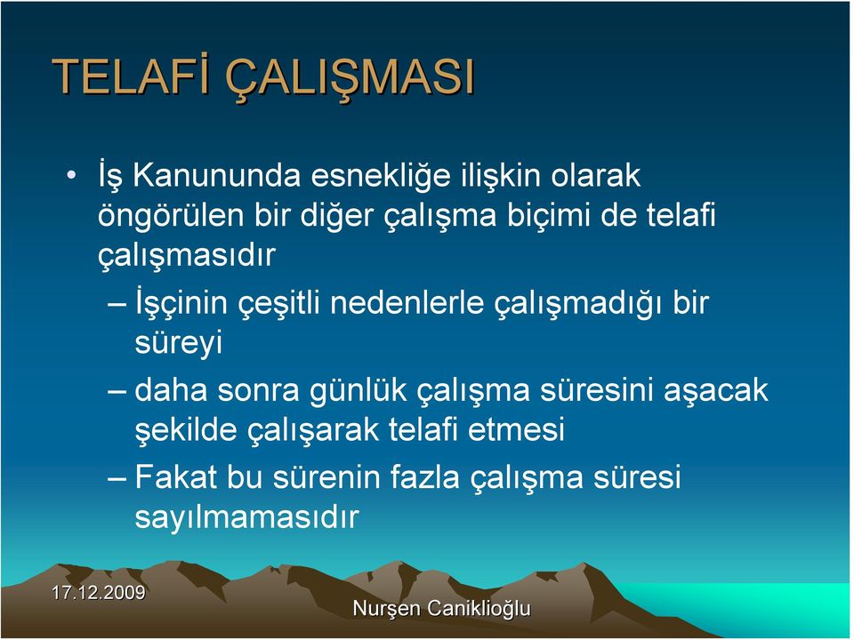 bir süreyi daha sonra günlük çalışma süresini aşacak şekilde çalışarak