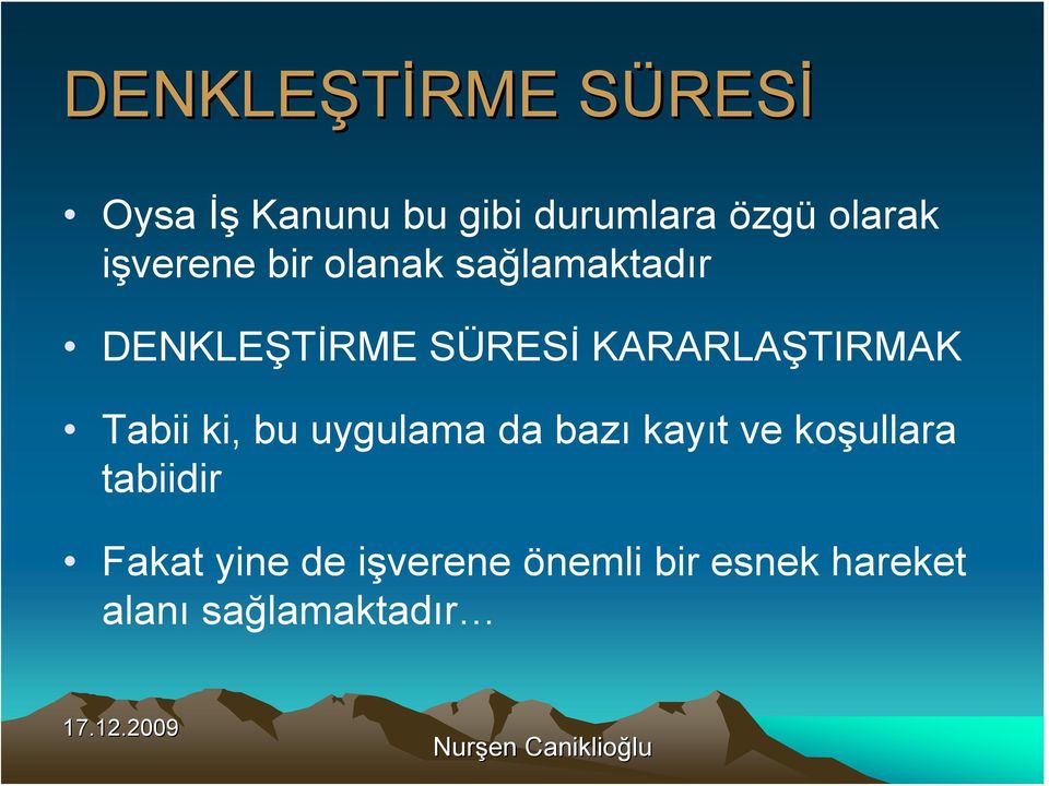 Tabii ki, bu uygulama da bazı kayıt ve koşullara tabiidir Fakat yine