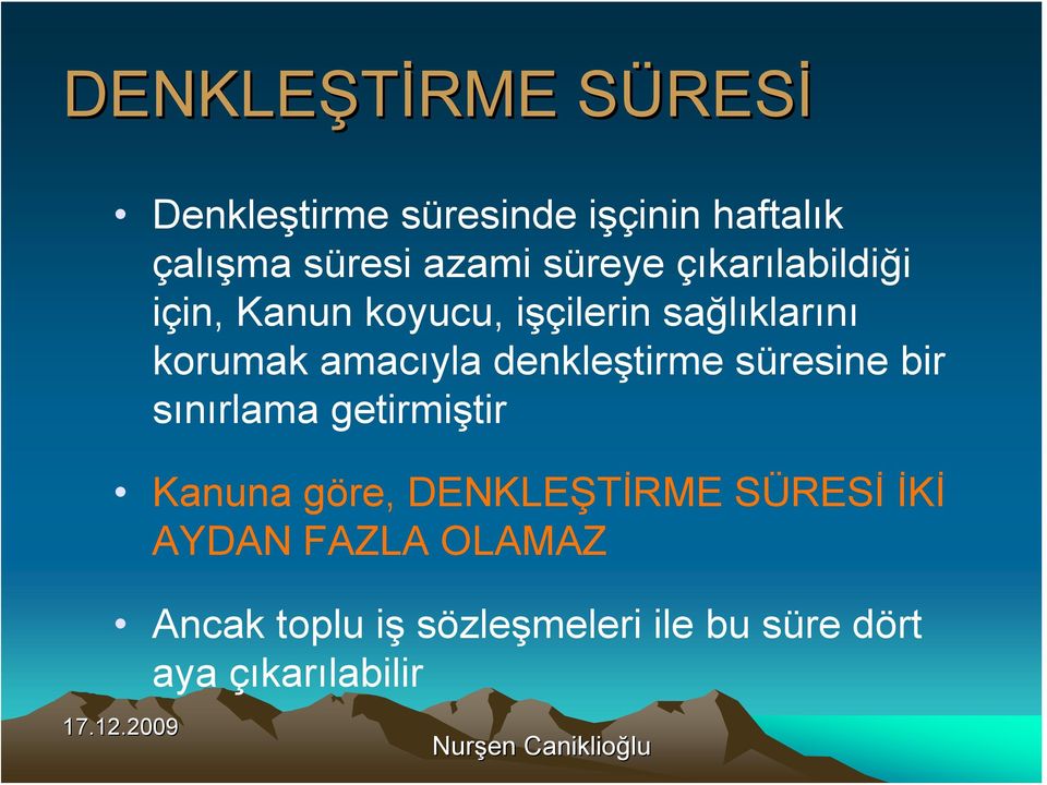 denkleştirme süresine bir sınırlama getirmiştir Kanuna göre, DENKLEŞTİRME SÜRESİ İKİ