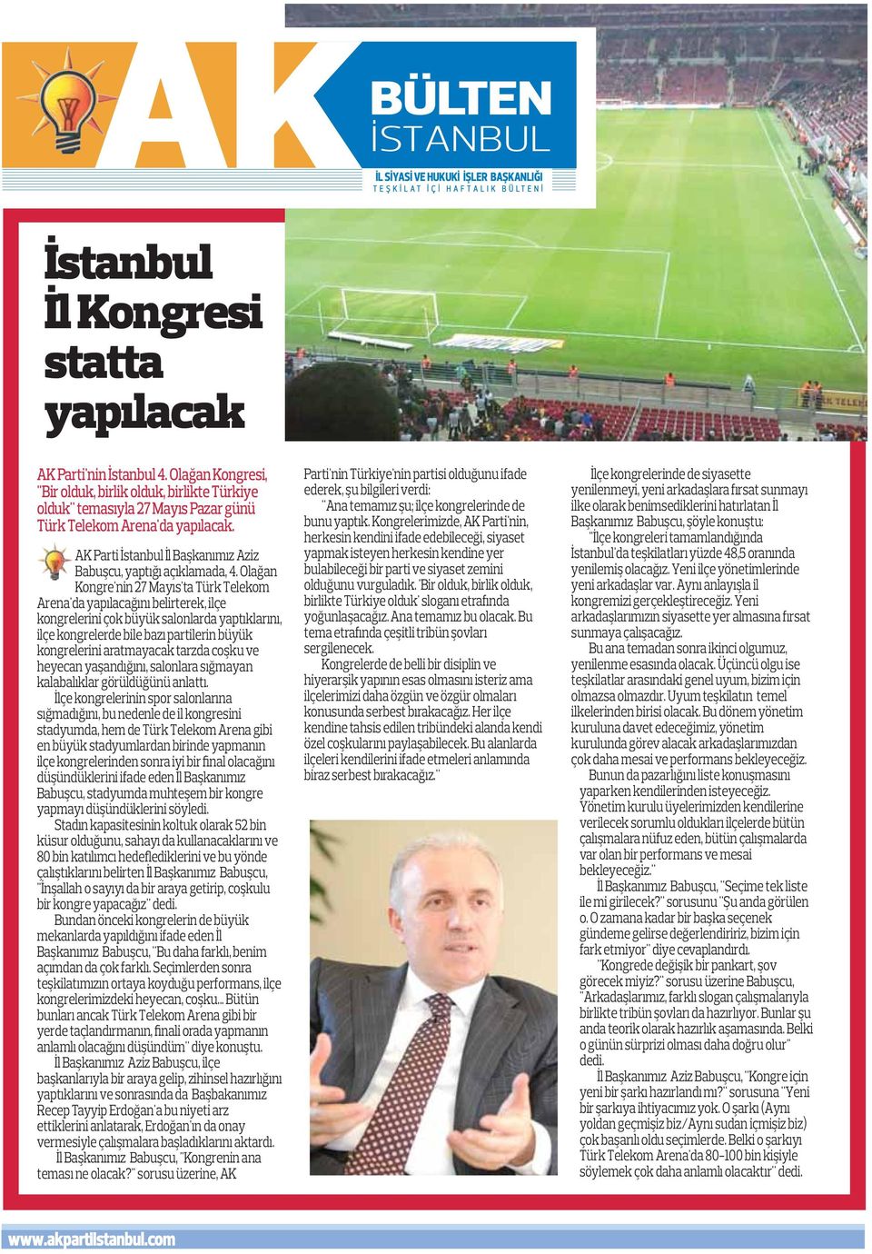 Olağan Kongre'nin 27 Mayıs'ta Türk Telekom Arena'da yapılacağını belirterek, ilçe kongrelerini çok büyük salonlarda yaptıklarını, ilçe kongrelerde bile bazı partilerin büyük kongrelerini aratmayacak