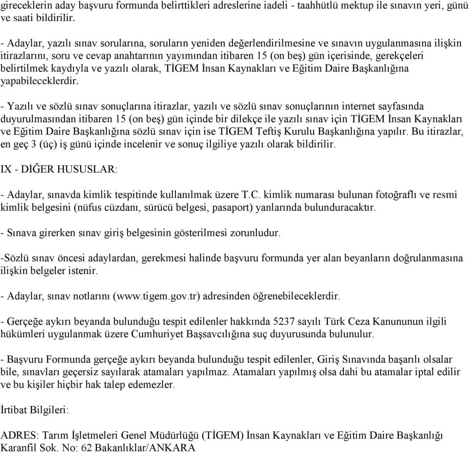 gerekçeleri belirtilmek kaydıyla ve yazılı olarak, TĠGEM Ġnsan Kaynakları ve Eğitim Daire BaĢkanlığına yapabileceklerdir.