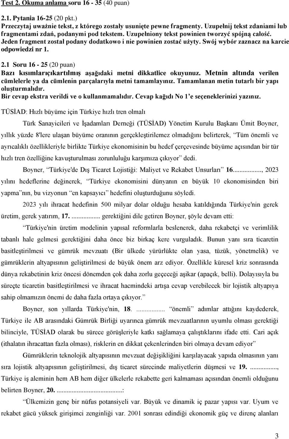 Swój wybór zaznacz na karcie odpowiedzi nr 1. 2.1 Soru 16-25 (20 puan) Bazı kısımlarıçıkartılmış aşağıdaki metni dikkatlice okuyunuz.