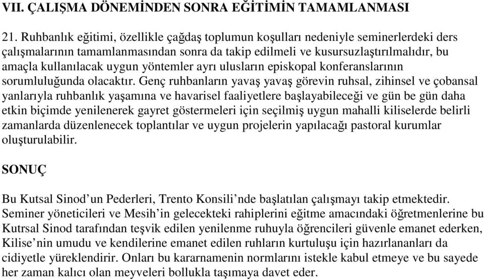 yöntemler ayrı ulusların episkopal konferanslarının sorumluluğunda olacaktır.