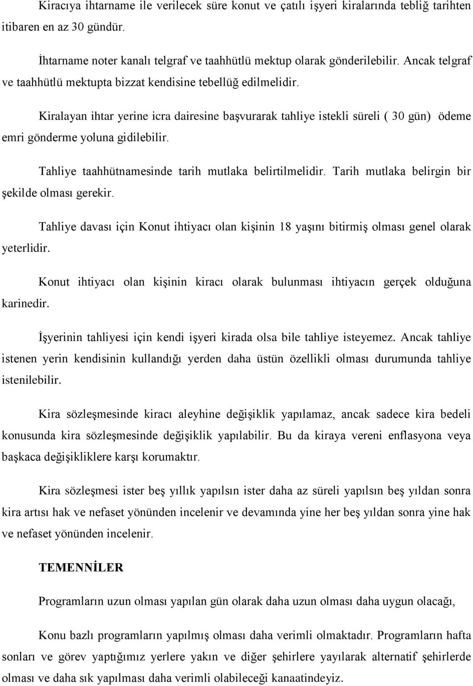 Tahliye taahhütnamesinde tarih mutlaka belirtilmelidir. Tarih mutlaka belirgin bir şekilde olması gerekir.