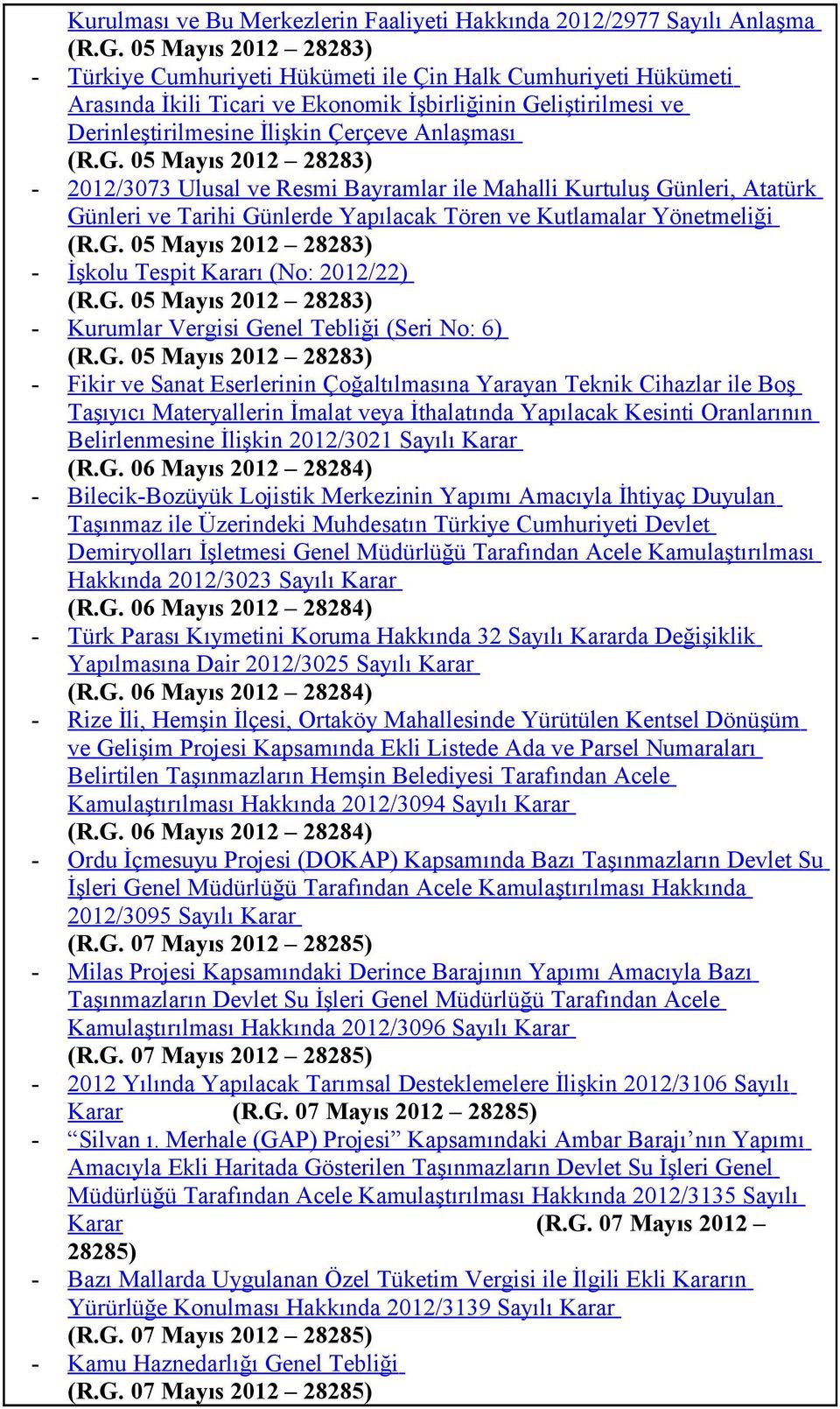 liştirilmesi ve Derinleştirilmesine İlişkin Çerçeve Anlaşması (R.G.