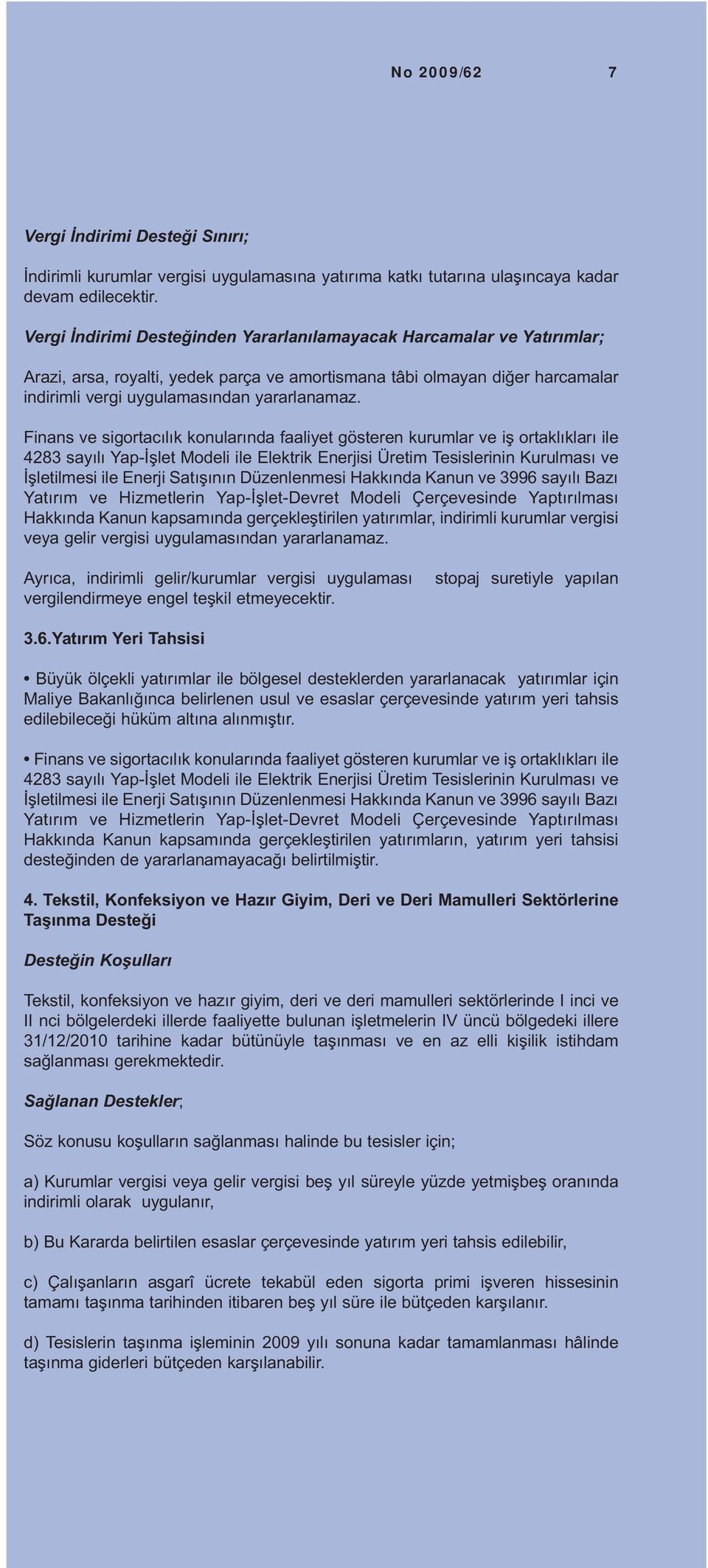 Finans ve sigortacılık konularında faaliyet gösteren kurumlar ve iş ortaklıkları ile 4283 sayılı Yap-İşlet Modeli ile Elektrik Enerjisi Üretim Tesislerinin Kurulması ve İşletilmesi ile Enerji