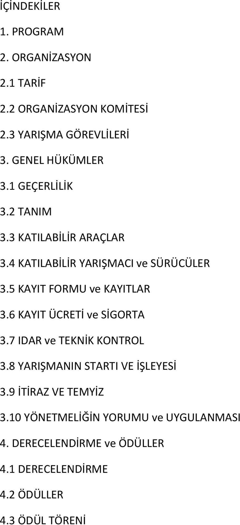 5 KAYIT FORMU ve KAYITLAR 3.6 KAYIT ÜCRETİ ve SİGORTA 3.7 IDAR ve TEKNİK KONTROL 3.