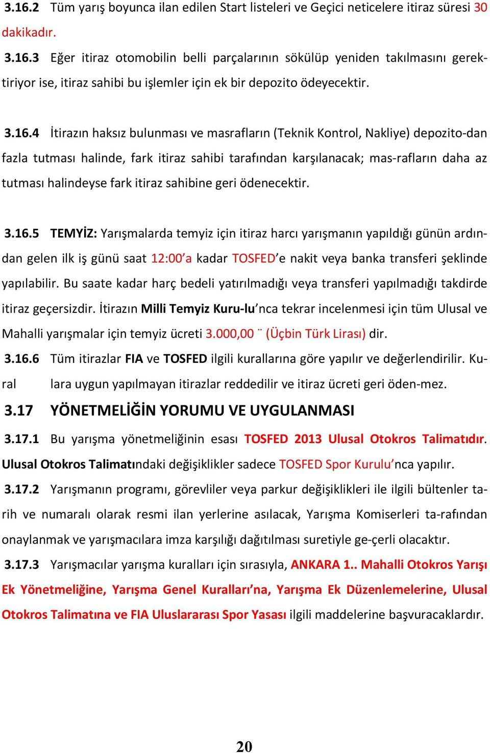 itiraz sahibine geri ödenecektir. 3.16.