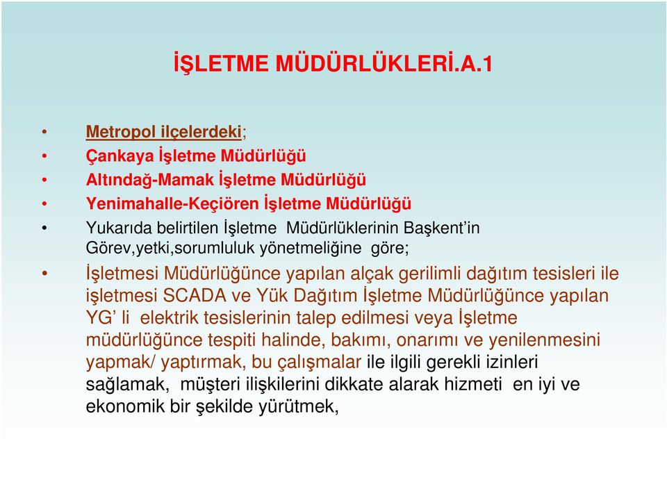 Müdürlüklerinin Bakent in Görev,yetki,sorumluluk yönetmeliine göre; letmesi Müdürlüünce yapılan alçak gerilimli daıtım tesisleri ile iletmesi SCADA ve