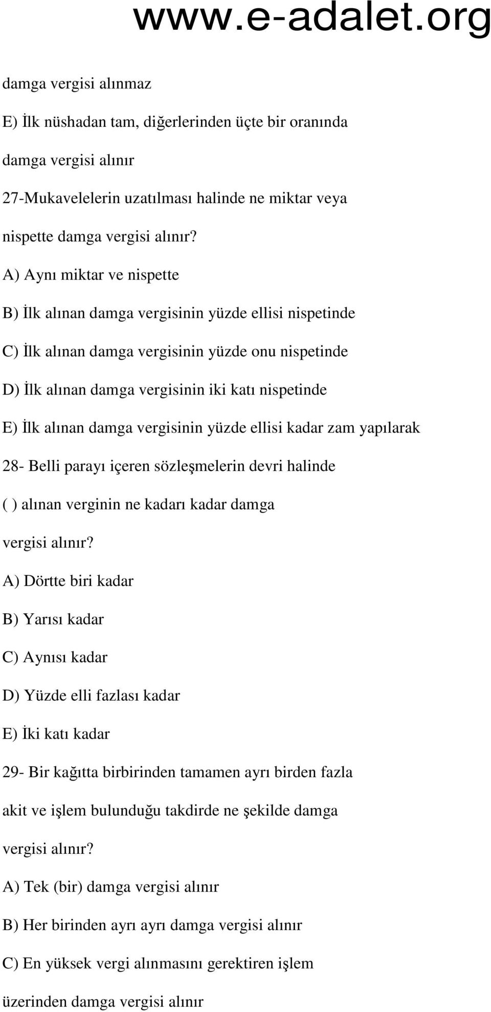 damga vergisinin yüzde ellisi kadar zam yapılarak 28- Belli parayı içeren sözleşmelerin devri halinde ( ) alınan verginin ne kadarı kadar damga vergisi alınır?