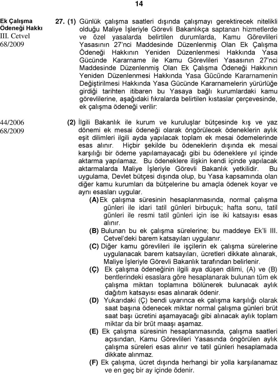 Yasasının 27 nci Maddesinde Düzenlenmiş Olan Ek Çalışma Ödeneği Hakkının Yeniden Düzenlenmesi Hakkında Yasa Gücünde Kararname ile Kamu Görevlileri Yasasının 27 nci Maddesinde Düzenlenmiş Olan Ek