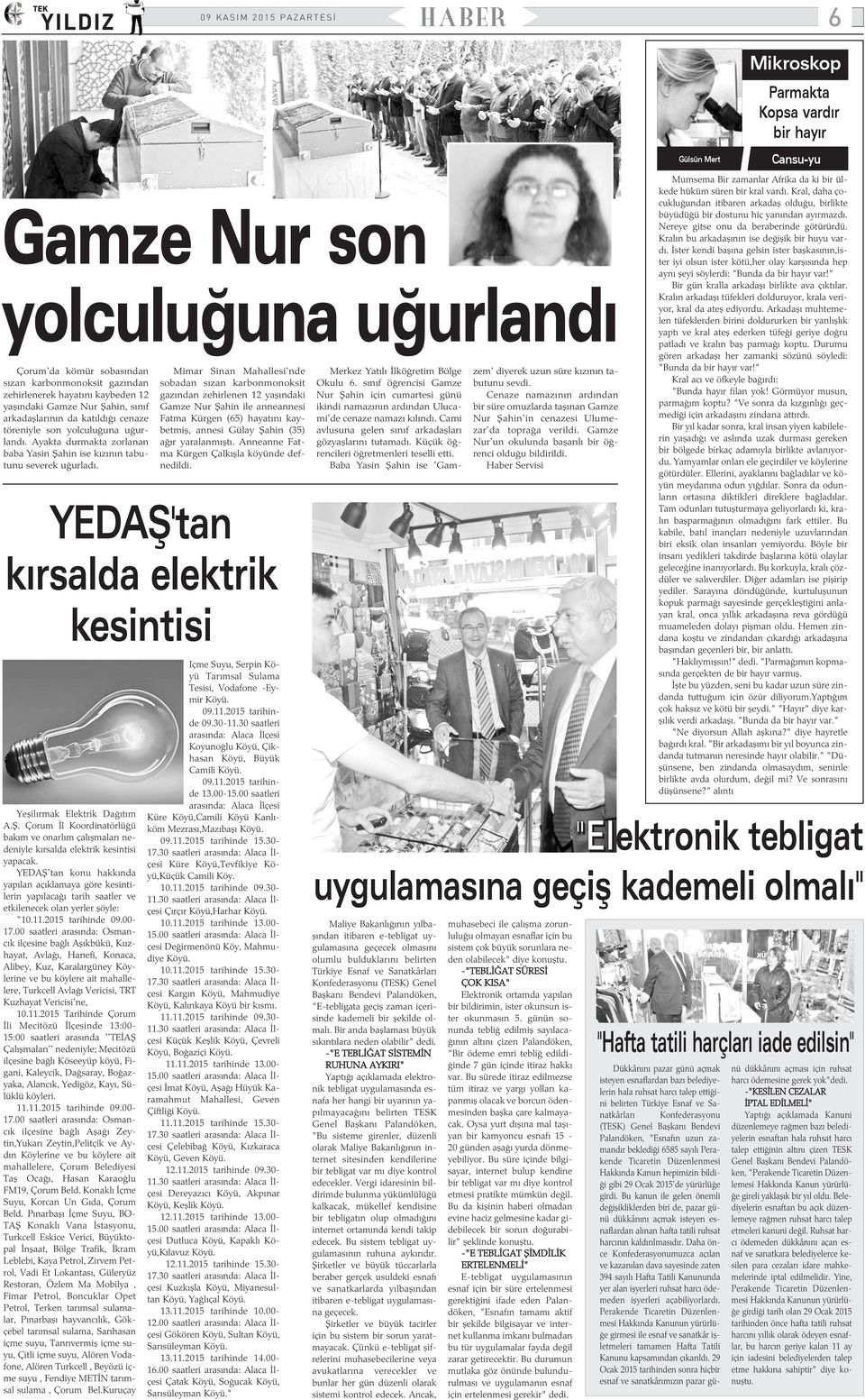 Mimar Sinan Mahallesi'nde sobadan sýzan karbonmonoksit gazýndan zehirlenen yaþýndaki Gamze Nur Þahin ile anneannesi Fatma Kürgen () hayatýný kaybetmiþ, annesi Gülay Þahin () aðýr yaralanmýþtý.