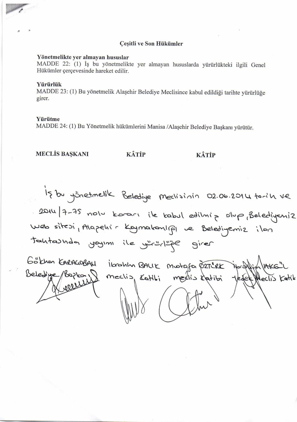 Yilriitme MADDE 24: (1) Bu Yitnetrnelik htikiimlerini Manisa /Alagehir Belediye Ba"Skam ytiriitiir. MECLiS BA$KANT KATIP xarip tt b. J*elr^e.\i\< Rt*tE fr\ec\isinin 02.06.ze.lL\ $.