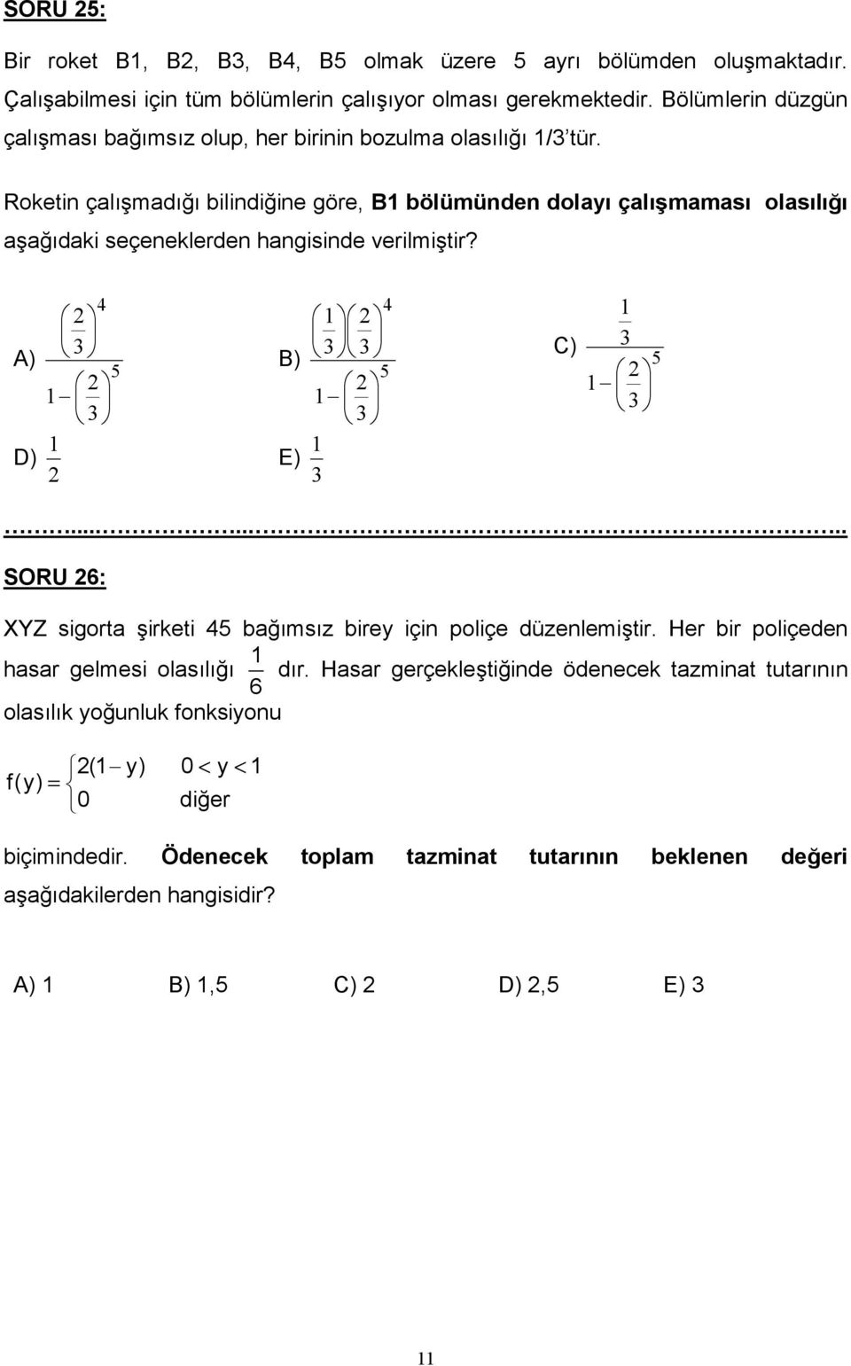 Roketin çal%mad bilindiine göre, B bölümünden dolay çal+mamas olasl a%adaki seçeneklerden hangisinde verilmi%tir?