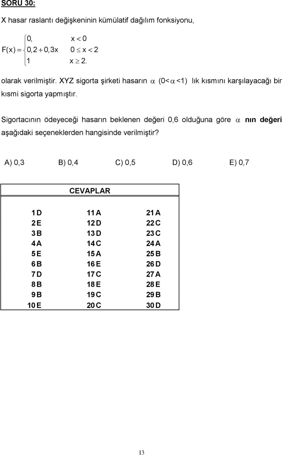 Sigortacnn ödeyecei hasarn beklenen deeri 0,6 olduuna göre nn deeri a%adaki seçeneklerden hangisinde