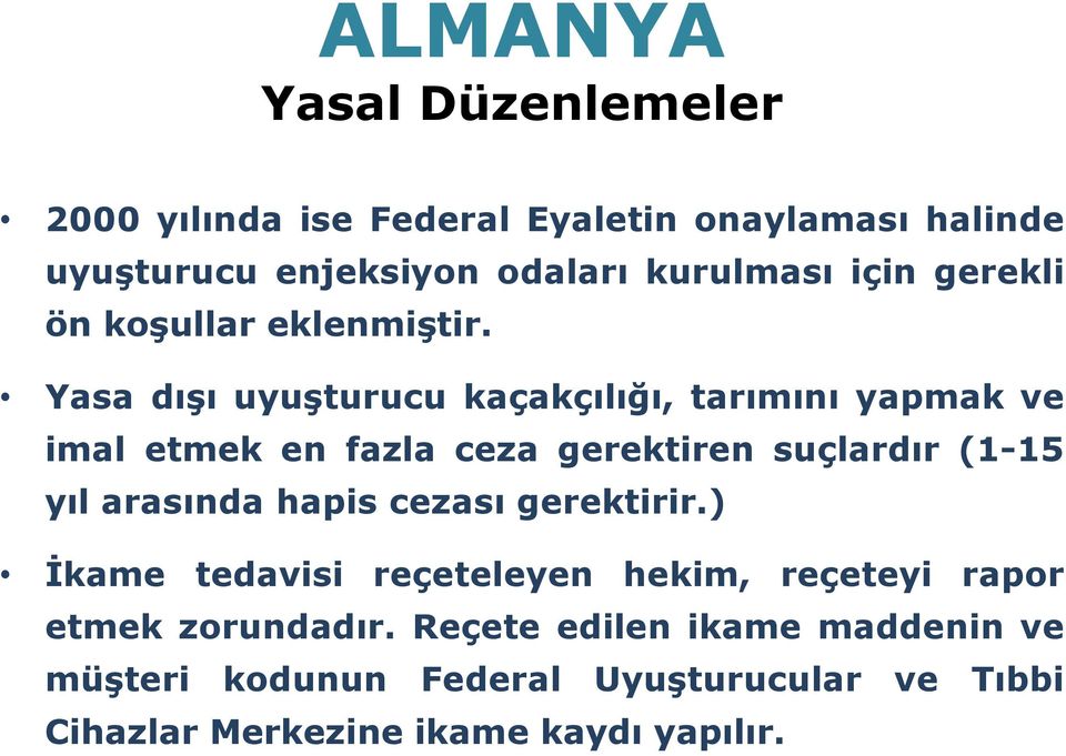 Yasa dışı uyuşturucu kaçakçılığı, tarımını yapmak ve imal etmek en fazla ceza gerektiren suçlardır (1-15 yıl arasında