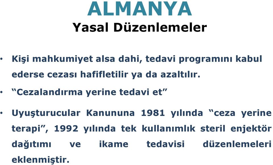 Cezalandırma yerine tedavi et Uyuşturucular Kanununa 1981 yılında ceza