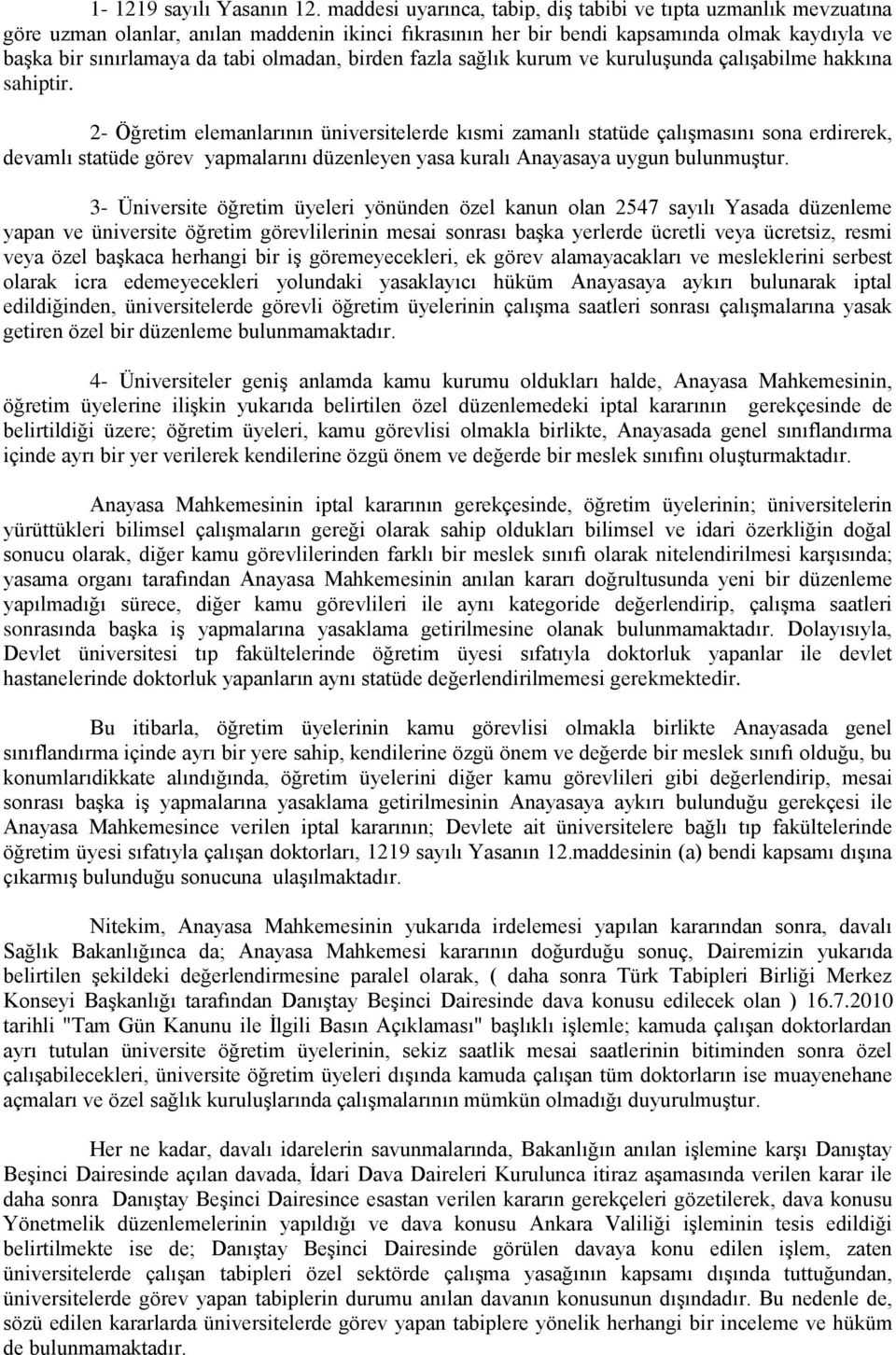 olmadan, birden fazla sağlık kurum ve kuruluşunda çalışabilme hakkına sahiptir.