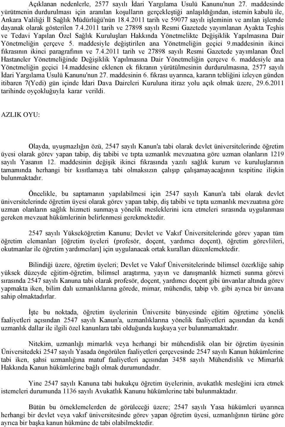 2011 tarih ve 59077 sayılı işleminin ve anılan işlemde dayanak olarak gösterilen 7.4.