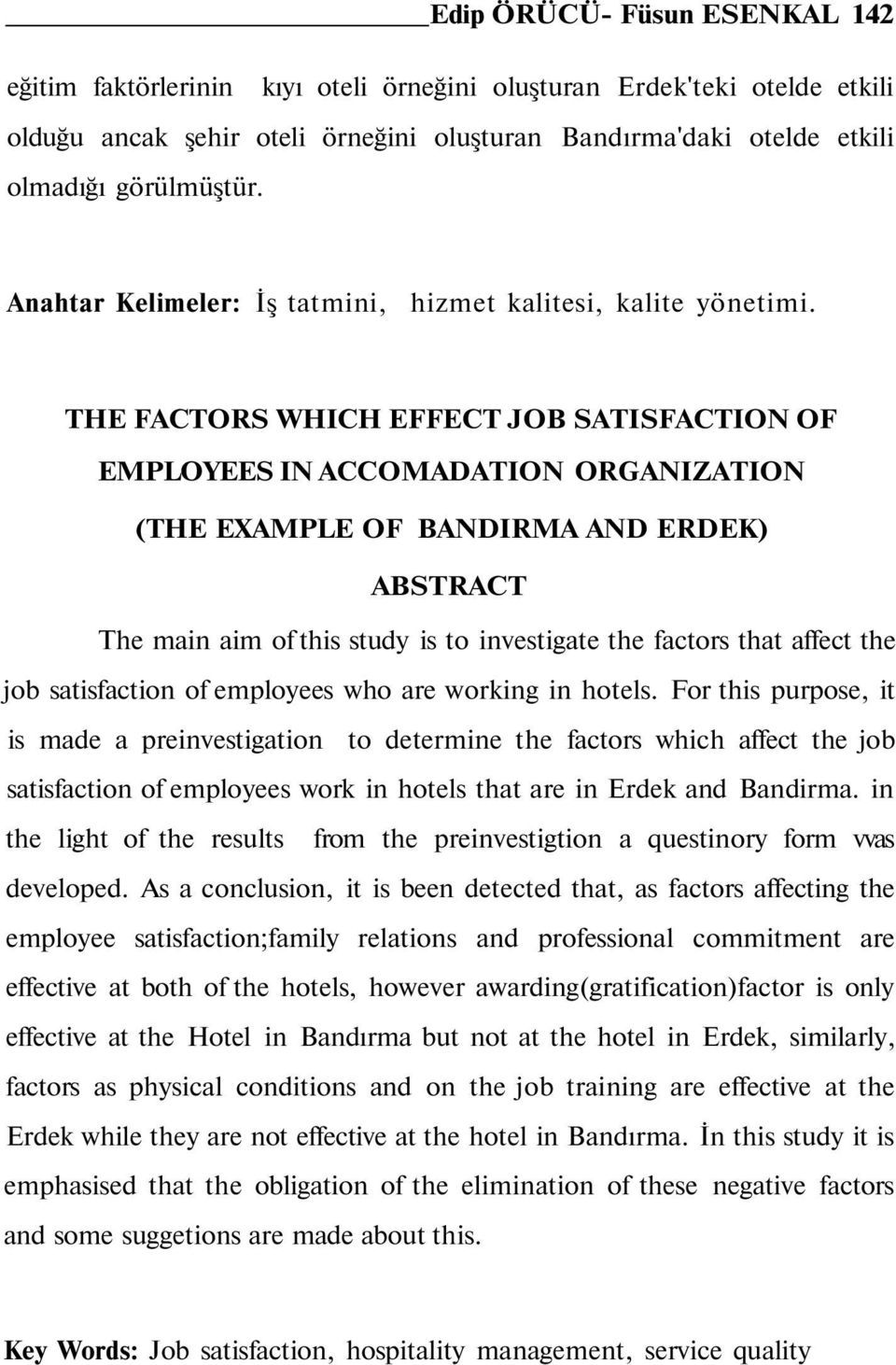 THE FACTORS WHICH EFFECT JOB SATISFACTION OF EMPLOYEES IN ACCOMADATION ORGANIZATION (THE EXAMPLE OF BANDIRMA AND ERDEK) ABSTRACT The main aim of this study is to investigate the factors that affect