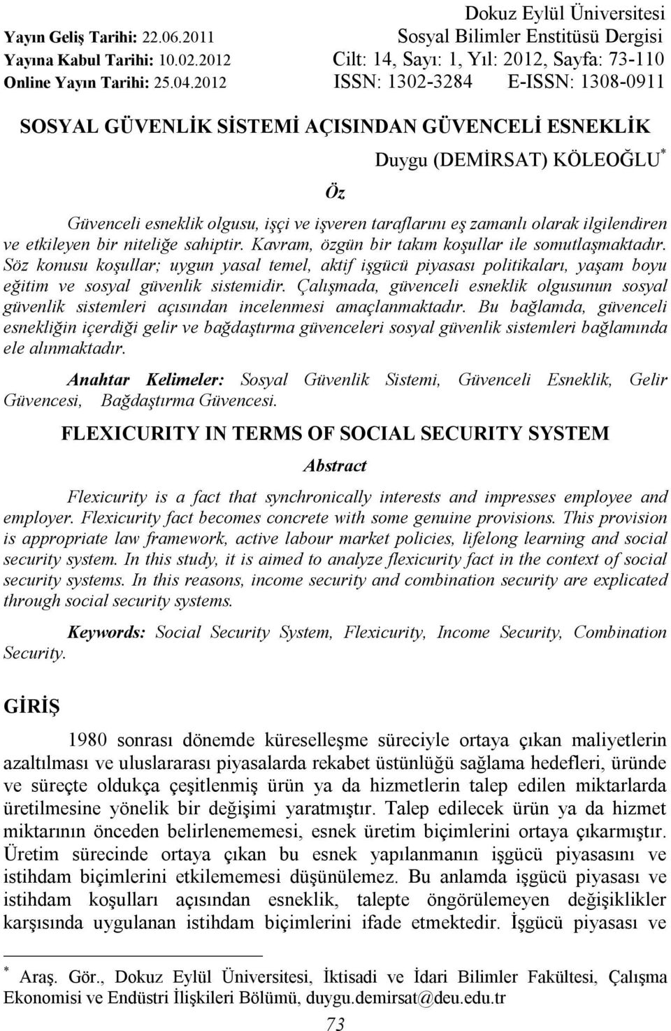 ilgilendiren ve etkileyen bir niteliğe sahiptir. Kavram, özgün bir takım koşullar ile somutlaşmaktadır.