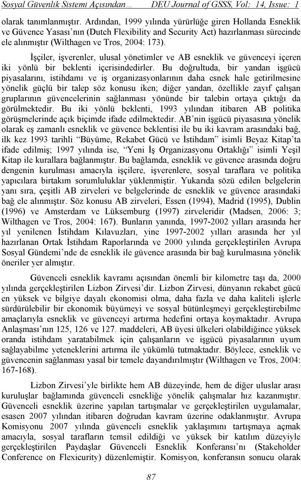 İşçiler, işverenler, ulusal yönetimler ve AB esneklik ve güvenceyi içeren iki yönlü bir beklenti içerisindedirler.