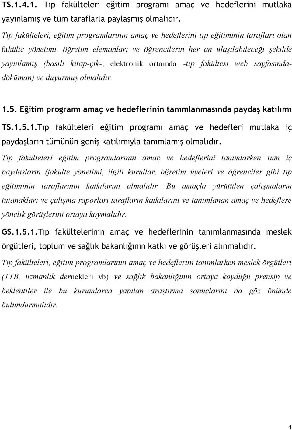 kitap-çık-, elektronik ortamda -tıp fakültesi web sayfasındadöküman) ve duyurmuş olmalıdır. 1.