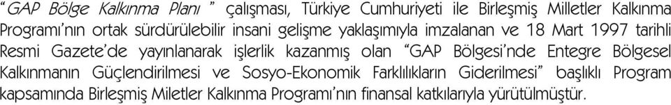 işlerlik kazanmış olan GAP Bölgesi nde Entegre Bölgesel Kalkınmanın Güçlendirilmesi ve Sosyo-Ekonomik