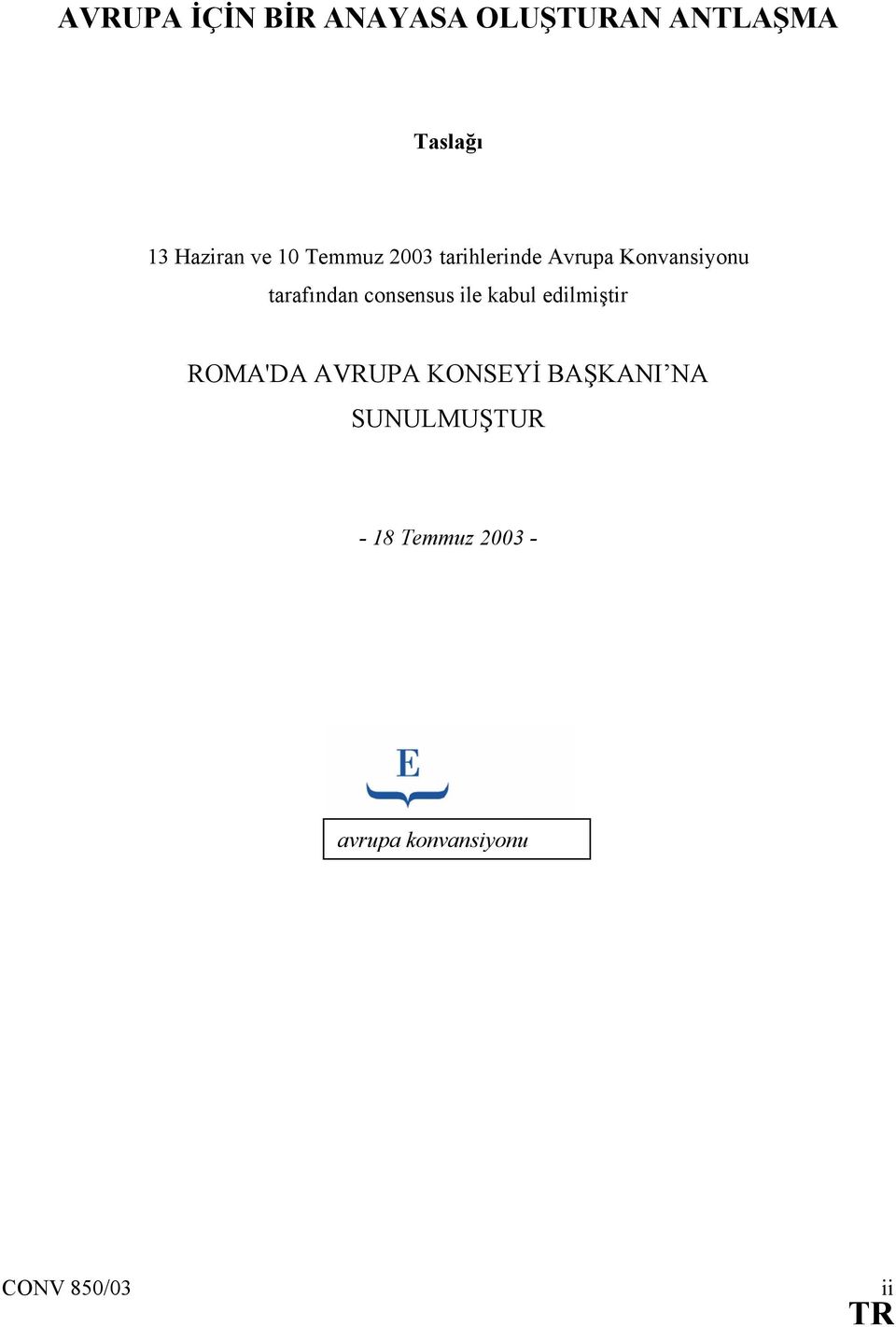 consensus ile kabul edilmiştir ROMA'DA AVRUPA KONSEYİ BAŞKANI