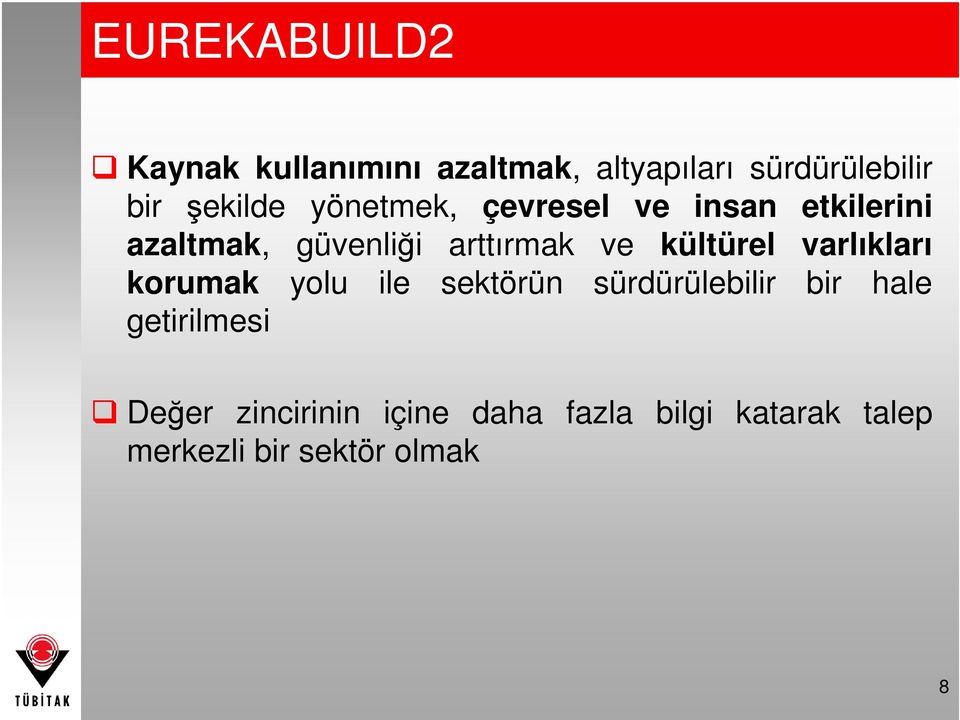 ve kültürel varlıkları korumak yolu ile sektörün sürdürülebilir bir hale