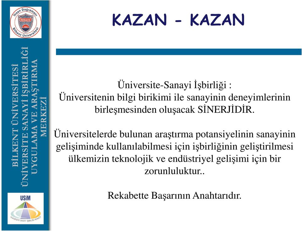 Üniversitelerde bulunan araştırma potansiyelinin sanayinin gelişiminde kullanılabilmesi