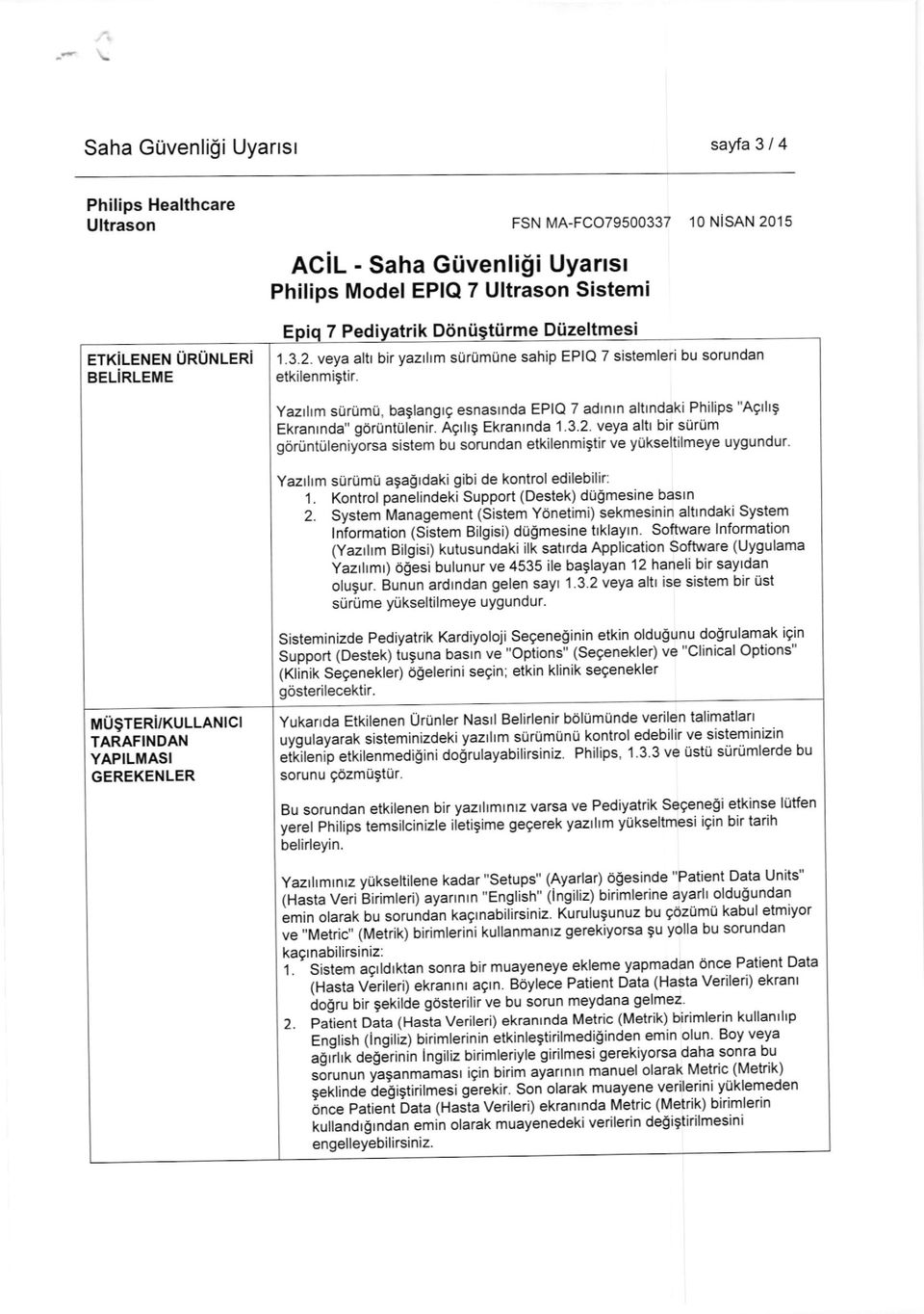 Yazrhm silrumu, baglangtg esnaslnda EPIQ 7 adlnln altlndaki Philips "Aglhs Ekranrnda" g6runtulenir. Aglhg Ekranlnda 1.3.2.