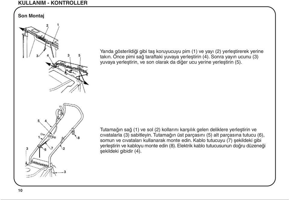 5 4 1 3 6 7 2 8 Tutamaðýn sað (1) ve sol (2) kollarýný karþýlýk gelen deliklere yerleþtirin ve cývatalarla (3) sabitleyin.