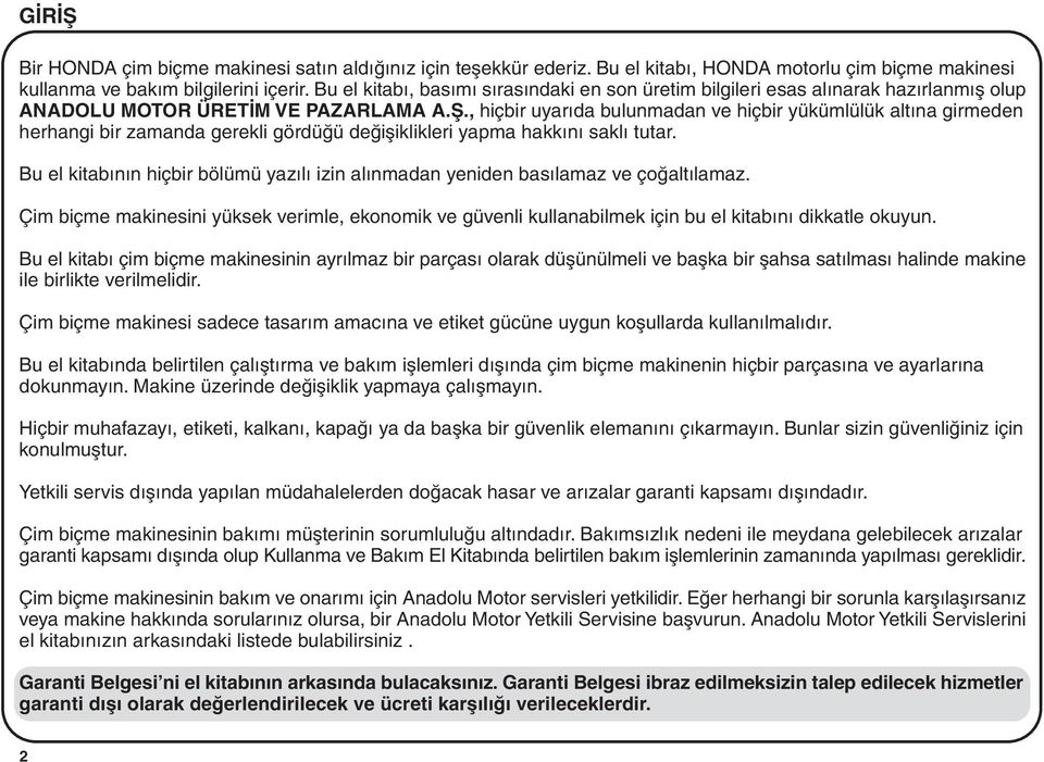 , hiçbir uyarýda bulunmadan ve hiçbir yükümlülük altýna girmeden herhangi bir zamanda gerekli gördüðü deðiþiklikleri yapma hakkýný saklý tutar.