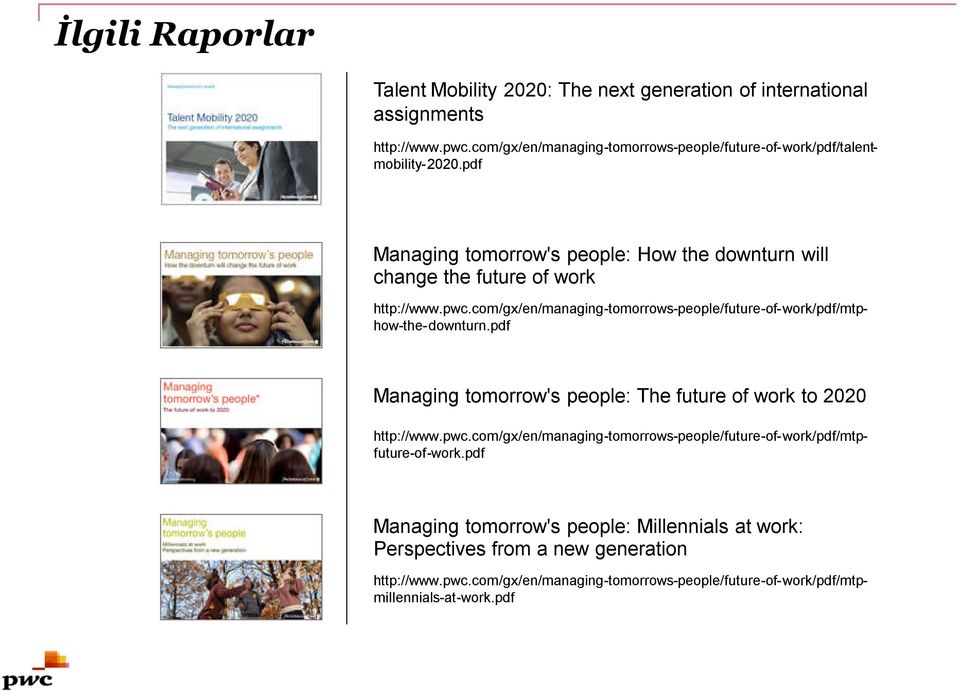 com/gx/en/managing-tomorrows-people/future-of-work/pdf/talentmobility-2020.pdf http://www.pwc.com/gx/en/managing-tomorrows-people/future-of-work/pdf/mtphow-the-downturn.